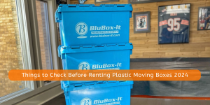 Things to Check Before Renting Plastic Moving Boxes 2024