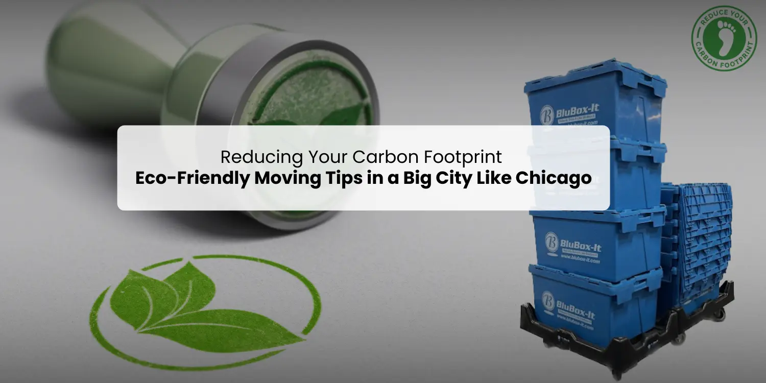 Reducing Your Carbon Footprint Eco-Friendly Moving Tips in a Big City Like Chicago