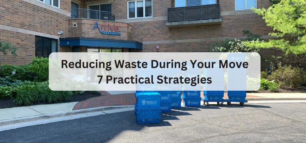 Reducing Waste During Your Move 7 Practical Strategies